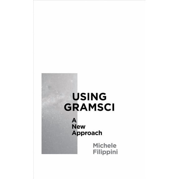 Using Gramsci : A New Approach (Paperback)