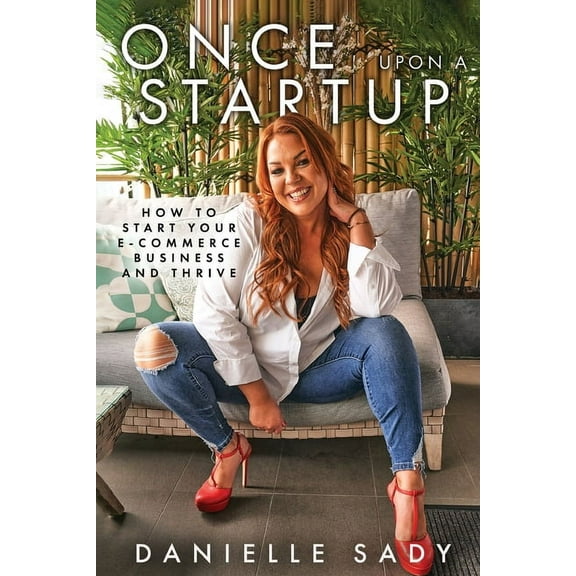 Once Upon a Startup: How to start your e-commerce business and thrive, (Paperback)