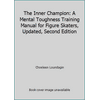 The Inner Champion: A Mental Toughness Training Manual for Figure Skaters, Updated, Second Edition [Paperback - Used]