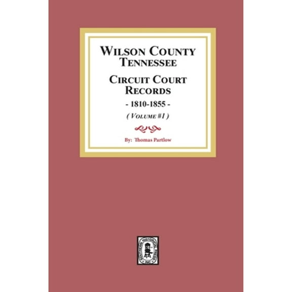 Wilson County, Tennessee Circuit Court Records, 1810-1855. (Volume #1) (Paperback)
