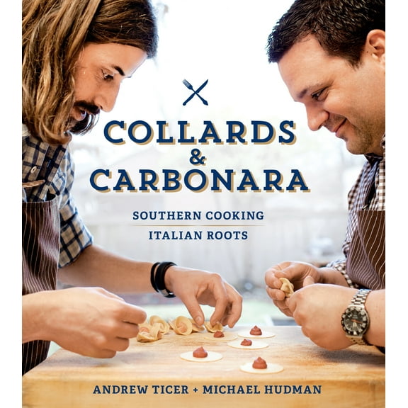 Collards & Carbonara : Southern Cooking, Italian Roots (Hardcover)