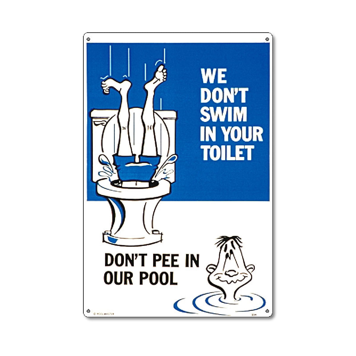 Pool Master "We Don't Swim in Your Toilet" Funny Residential Swimming Pool Sign 18" Blue/White