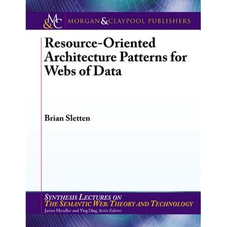 Resource Oriented Architecture Patterns For Webs Of Data Ebook