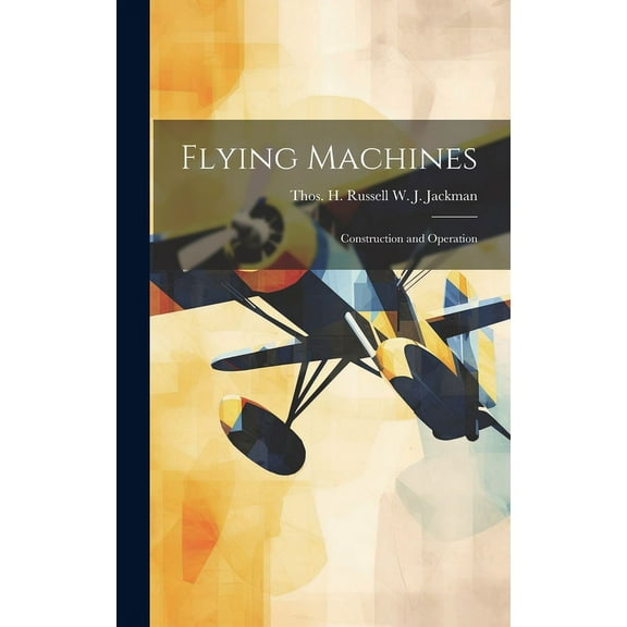 Flying Machines: Construction and Operation (Hardcover)
