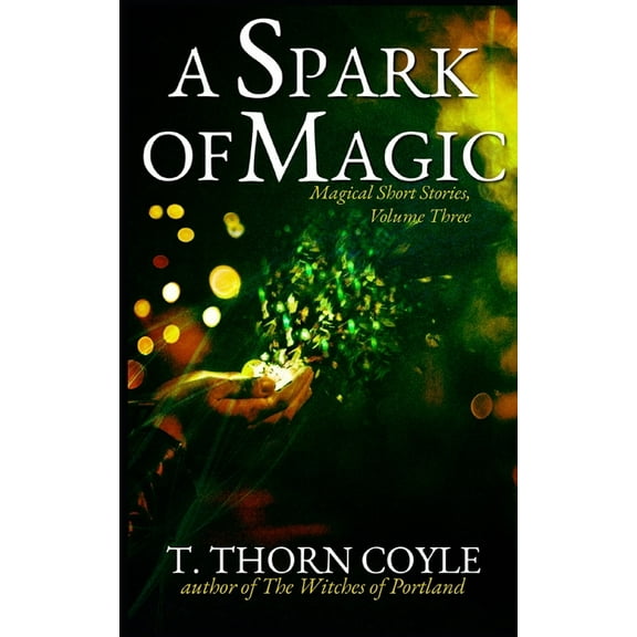 A Spark of Magic (Paperback) by T Thorn Coyle