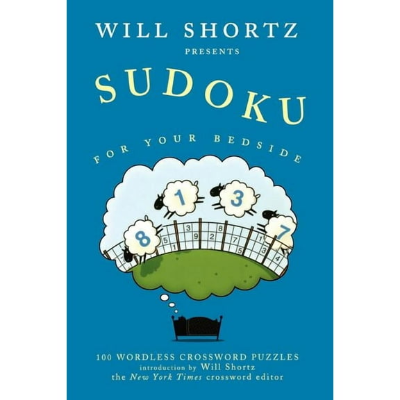 Will Shortz Presents Sudoku for Your Bedside: 100 Wordless Crossword Puzzles, (Paperback)