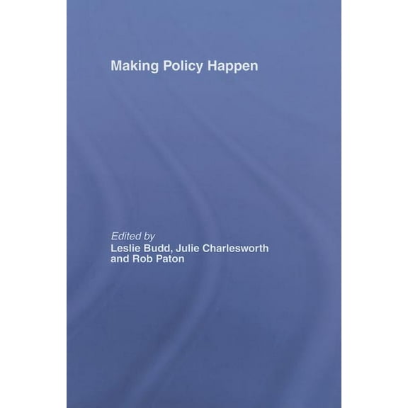 Making Policy Happen, (Hardcover)