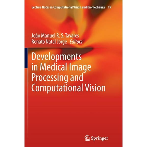 Lecture Notes in Computational Vision an Developments in Medical Image Processing and Computational Vision, Book 19, (Paperback)