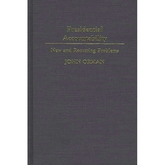 Contributions in Political Science Presidential Accountability: New and Recurring Problems, (Hardcover)