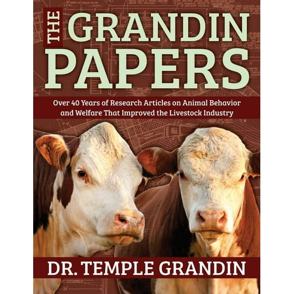 The Grandin Papers: Over 50 Years of Research on Animal Behavior and Welfare That Improved the Livestock Industry, (Hardcover)