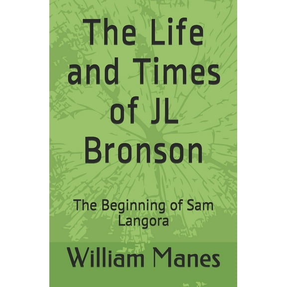 The Life and Times of JL Bronson (Paperback)