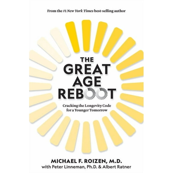 The Great Age Reboot: Cracking the Longevity Code for a Younger Tomorrow, (Hardcover)