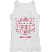 Flamingle With Me Bride To Be: Semi-fitted TankTop