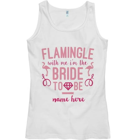 Flamingle With Me Bride To Be: Semi-fitted TankTop