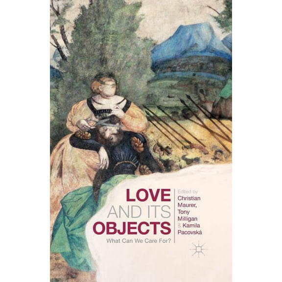 Love and Its Objects: What Can We Care For?, (Paperback)