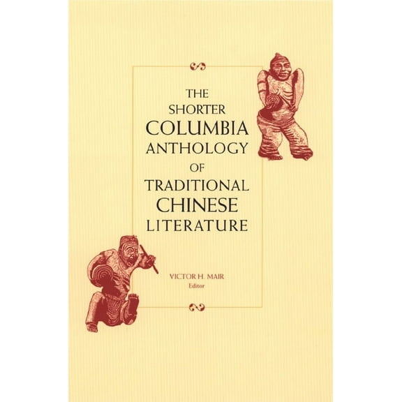 Translations from the Asian Classics The Shorter Columbia Anthology of Traditional Chinese Literature, (Paperback)