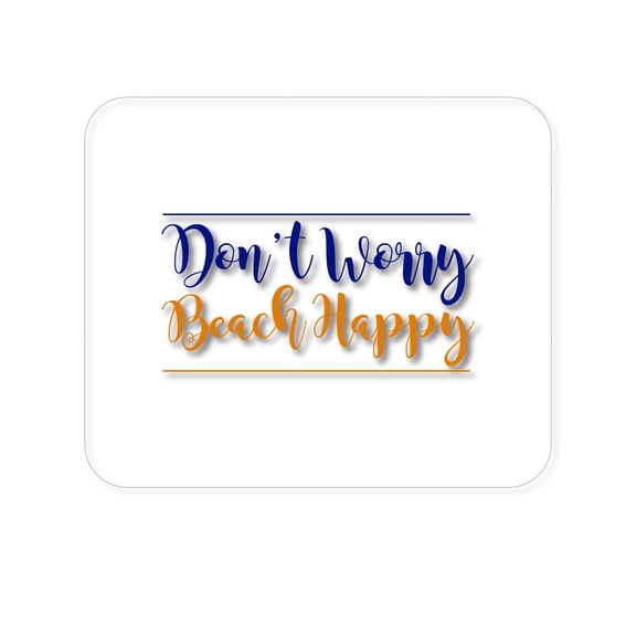 DistinctInk Mouse Pad - 1/4" Foam Rubber - Don't Worry, BEACH Happy