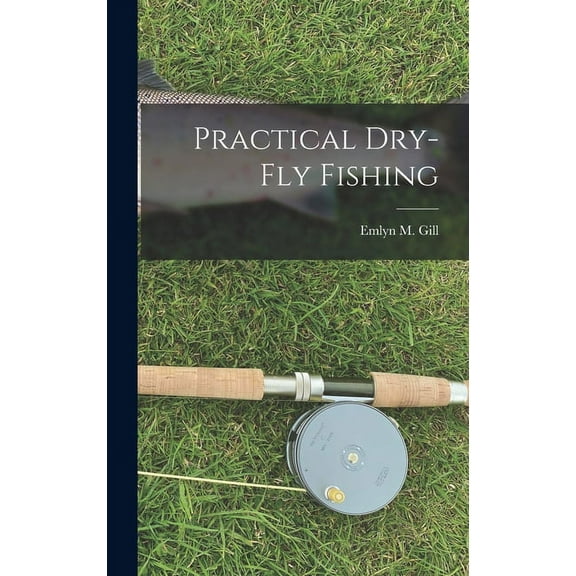 Practical Dry-Fly Fishing (Hardcover)