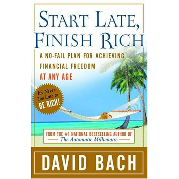 Pre-Owned Start Late, Finish Rich : A No-Fail Plan for Achieving Financial Freedom at Any Age 9780767919463