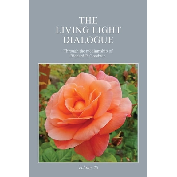 The Living Light Dialogue Volume 15: Spiritual Awareness Classes of the Living Light Philosophy, (Paperback)
