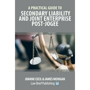 A Practical Guide to Secondary Liability and Joint Enterprise Post-Jogee (Paperback)