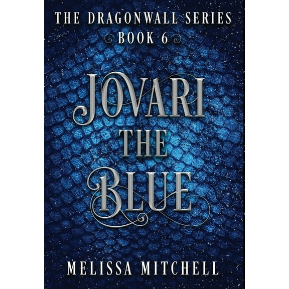 Dragonwall Jovari the Blue: A Slow Burn Fantasy Series, Book 6, (Hardcover)