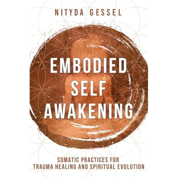 Pre-Owned Embodied Self Awakening: Somatic Practices for Trauma Healing and Spiritual Evolution, 9781324020059, 1324020059, Paperback,