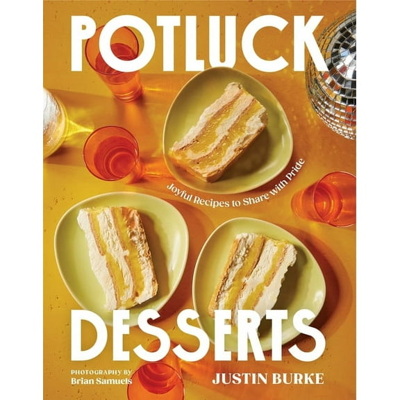 Potluck Desserts: Joyful Recipes to Share with Pride, (Hardcover)