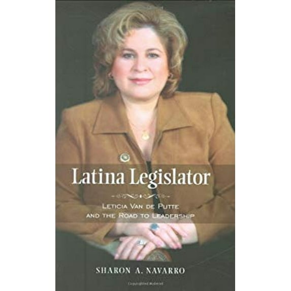 Pre-Owned Latina Legislator: Leticia Van de Putte and the Road to Leadership (Hardcover) 1603440623 9781603440622