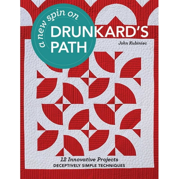 A New Spin on Drunkard's Path : 12 Innovative Projects - Deceptively Simple Techniques (Paperback)