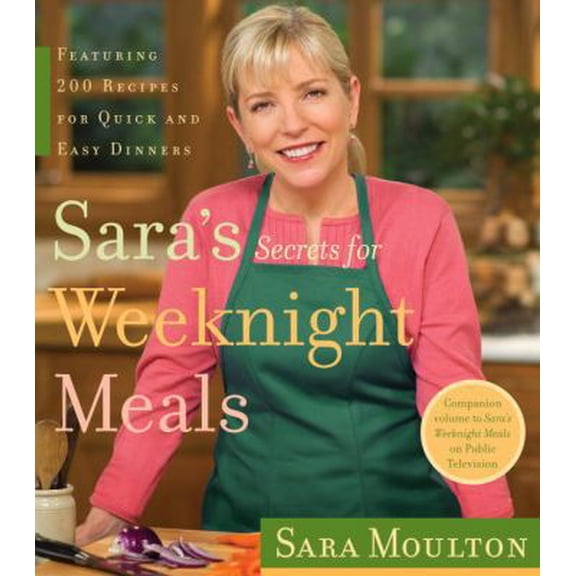 Pre-Owned Sara's Secrets for Weeknight Meals (Hardcover) 076791659X 9780767916592