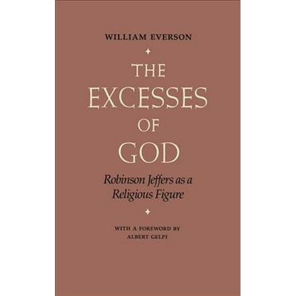 The Excesses of God : Robinson Jeffers as a Religious Figure (Hardcover)