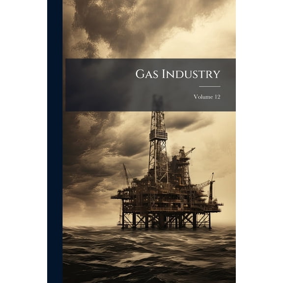 Gas Industry; Volume 12 (Paperback)