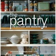 The Pantry: Its History and Modern Uses (Hardcover) by Catherine Seiberling Pond