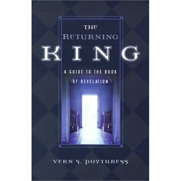 Pre-Owned The Returning King: A Guide to the Book of Revelation (Paperback) 0875524621 9780875524627