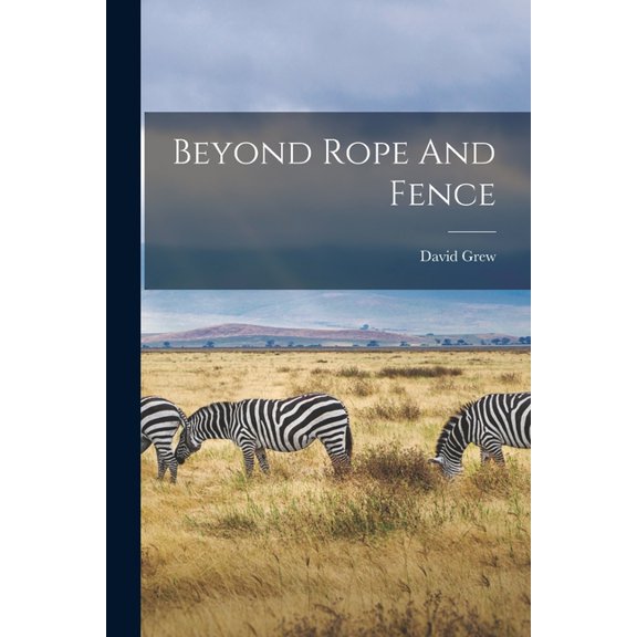 Beyond Rope And Fence, (Paperback)
