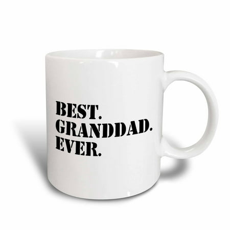 3dRose Best Granddad Ever - Grandad gifts for Grandfathers - fun humorous family love humor - black text, Ceramic Mug,