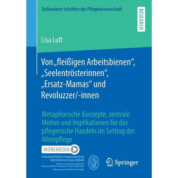 Vallendarer Schriften Der Pflegewissensc Von "FleiÃigen Arbeitsbienen", "SeelentrÃ¶sterinnen", "Ersatz-Mamas" Und Revoluzzer/-Innen: Metaphorische Konzepte, Zentr, Book 11, (Paperback)