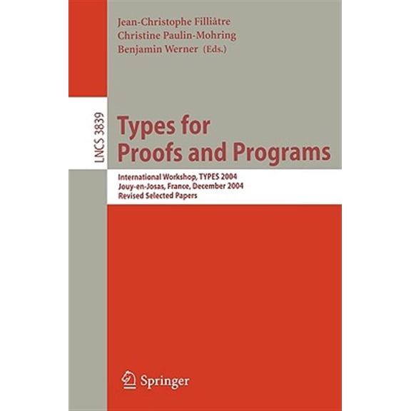 Pre-Owned Types for Proofs and Programs: International Workshop, Types 2004, Jouy-En-Josas, France, December 15-18, 2004, Revised Selected Papers (Paperback)