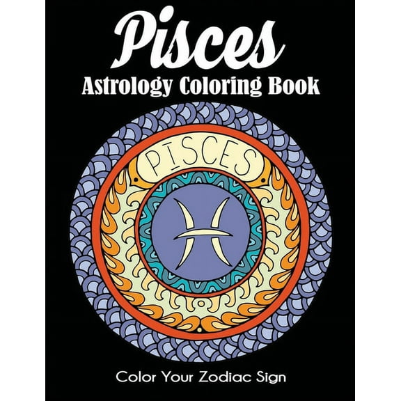 Pisces Astrology Coloring Book: Color Your Zodiac Sign, (Paperback)