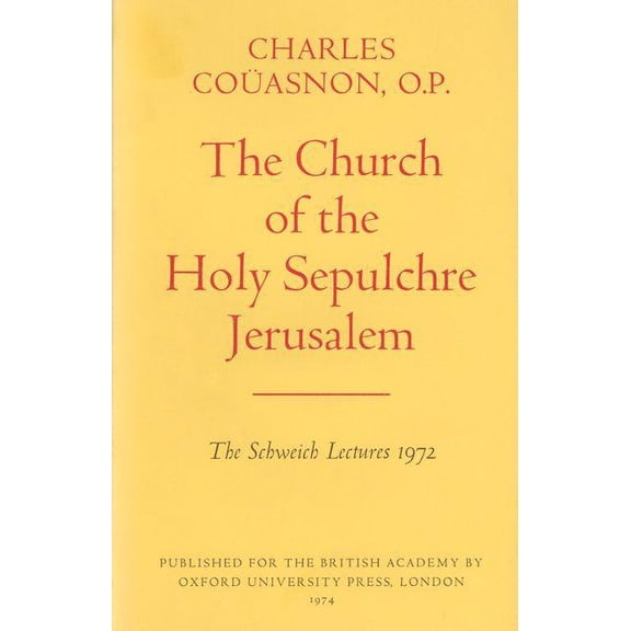 Schweich Lectures on Biblical Archaeolog The Church of the Holy Sepulchre Jerusalem, Book 1972, (Hardcover)