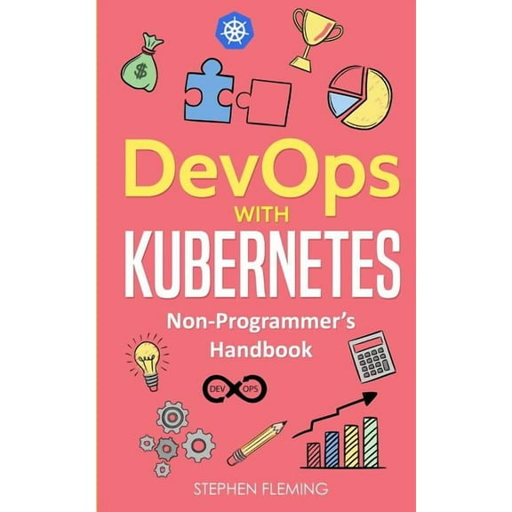 DevOps with Kubernetes: Non-Programmer's Handbook, (Paperback)