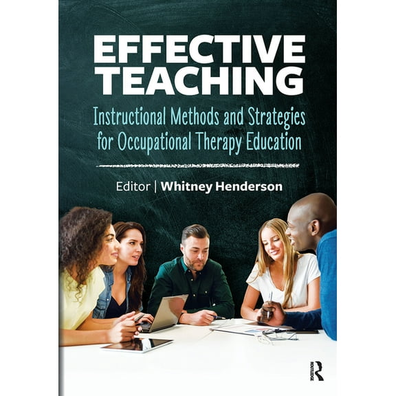Effective Teaching: Instructional Methods and Strategies for Occupational Therapy Education, (Paperback)