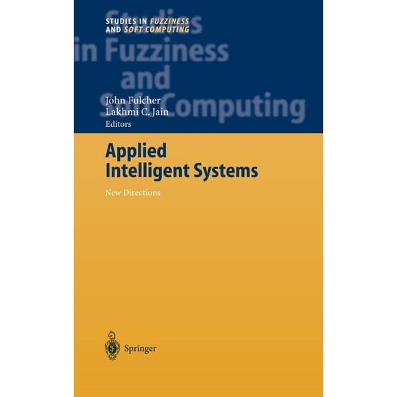 Studies in Fuzziness and Soft Computing Applied Intelligent Systems: New Directions, Book 153, (Hardcover)