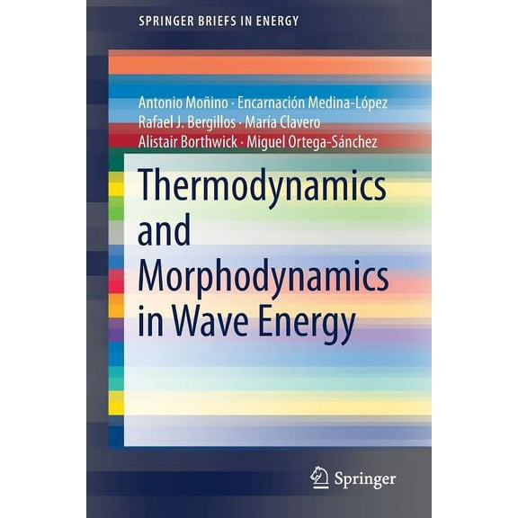 Springerbriefs in Energy Thermodynamics and Morphodynamics in Wave Energy, (Paperback)
