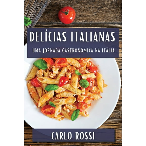 Delícias Italianas: Uma Jornada Gastronômica na Itália, (Paperback)