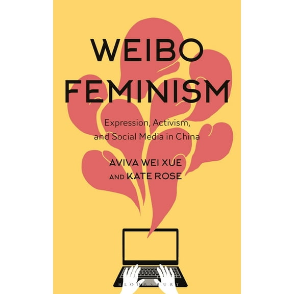 Weibo Feminism: Expression, Activism, and Social Media in China, (Hardcover)