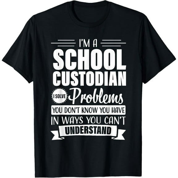 School Custodian Appreciation Funny Problems Janitor T-Shirt