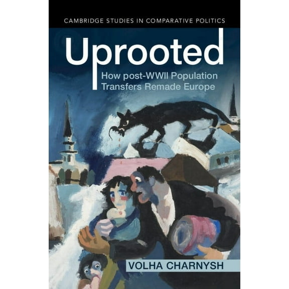 Cambridge Studies in Comparative Politic Uprooted, (Paperback)