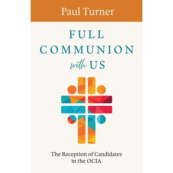 Full Communion with Us: The Reception of Candidates in the Ocia, (Paperback)